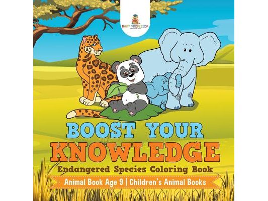 Boost Your Knowledge: Endangered Species Coloring Book - Animal Book Age 9 Children's Animal Books