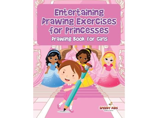 Entertaining Drawing Exercises for Princesses: Drawing Book for Girls