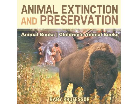 Animal Extinction and Preservation - Animal Books Children's Animal Books