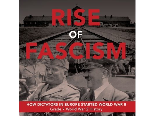 Rise of Fascism How Dictators in Europe Started World War II Grade 7 World War 2 History