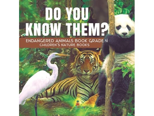 Do You Know Them? Endangered Animals Book Grade 4 Children's Nature Books