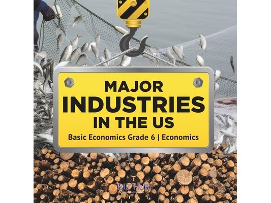 Major Industries in the US Basic Economics Grade 6 Economics
