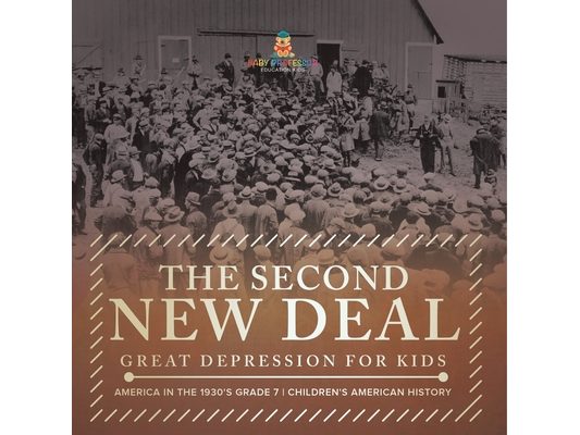 The Second New Deal Great Depression for Kids America in the 1930's Grade 7 Children's American History