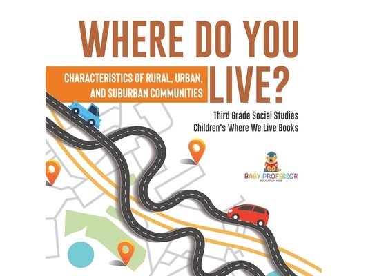 Where Do You Live? Characteristics of Rural, Urban, and Suburban Communities Third Grade Social Studies Children's Where We Live Books