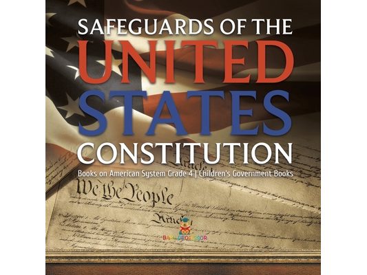 Safeguards of the United States Constitution Books on American System Grade 4 Children's Government Books