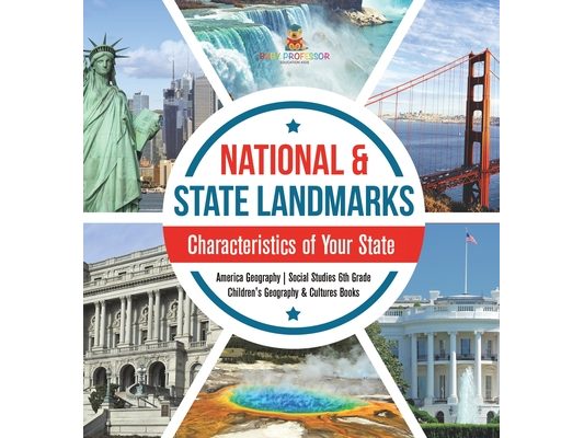 National & State Landmarks Characteristics of Your State America Geography Social Studies 6th Grade Children's Geography & Cultures Books