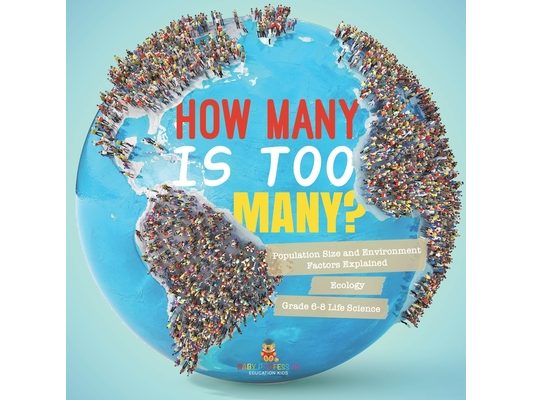 How Many is Too Many? Population Size and Environment Factors Explained Ecology Grade 6-8 Life Science