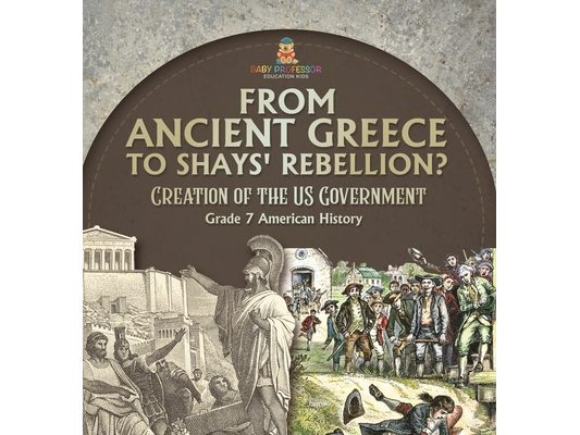 How Did the US Government Come to Be? Creation of the US Government Grade 7 Children's Government Books