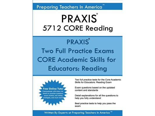 PRAXIS 5712 CORE Reading: Core Academic Skills for Educators: Reading 5712