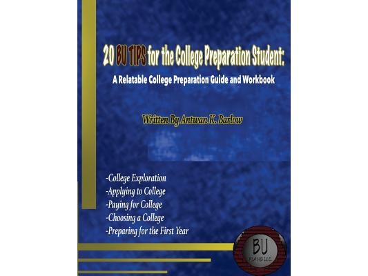 20 BU TIPS for the College Preparation Student: A Relatable College Preparation Guide and Workbook