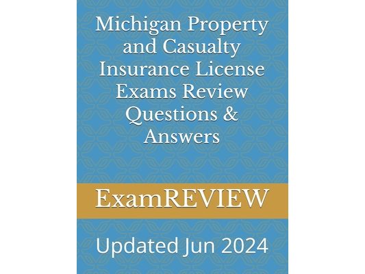 Michigan Property and Casualty Insurance License Exams Review Questions & Answers