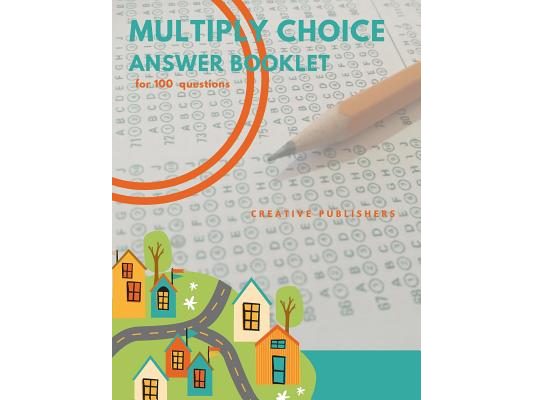 Multiply Choice Answer Booklet: for 100 questions