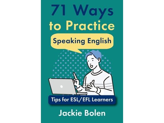 71 Ways to Practice Speaking English: Tips for ESL/EFL Learners