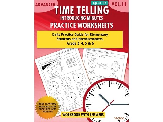 Advanced Time Telling - Introducing Minutes - Practice Worksheets Workbook With Answers: Daily Practice Guide for Elementary Students and Homeschooler