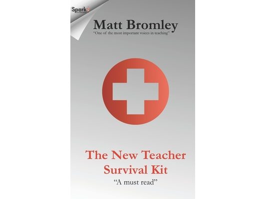 The New Teacher Survival Kit: How to Survive and Thrive During Your First Year in the Classroom