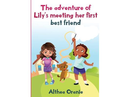 The adventure of Lily's Meeting Her First Bestfriend: The Story is nonfiction book base on two little girls forming a true friendship. Lily meeting he
