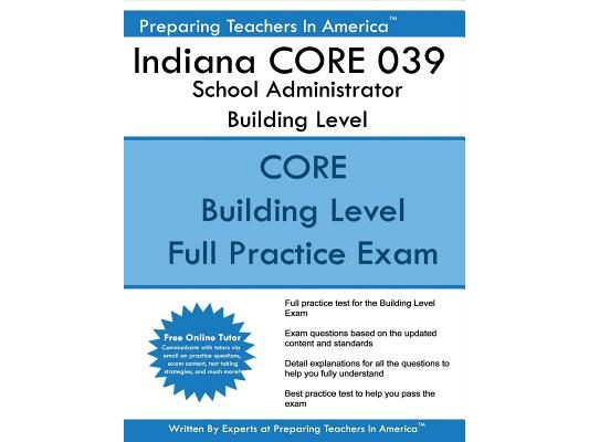 Indiana CORE 039 School Administrator Building Level: Indiana CORE Assessment 039 Exam