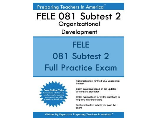 FELE 081 Subtest 2 Organizational Development: FELE - Florida Educational Leadership Examination