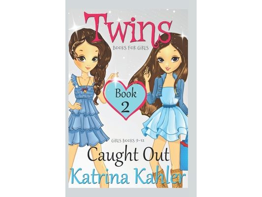 Books for Girls - TWINS: Book 2: Caught Out! Girls Books 9-12