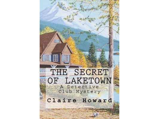 The Secret of Laketown: A Detective Club Mystery