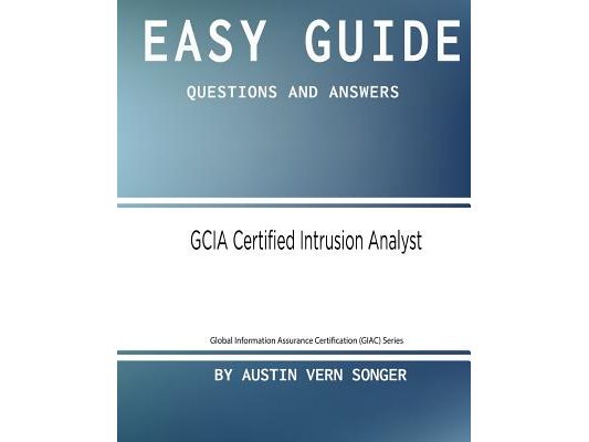 Easy Guide: GCIA Certified Intrusion Analyst: Questions and Answers
