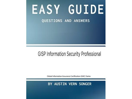 Easy Guide: GISP Information Security Professional: Questions and Answers