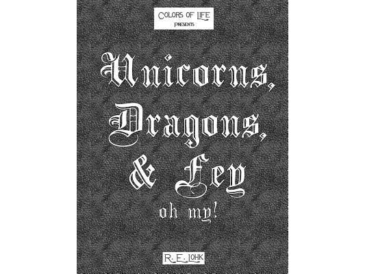 Unicorns, Dragons, & Fey... oh my!