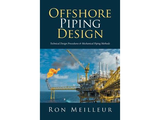 Offshore Piping Design: Technical Design Procedures & Mechanical Piping Methods