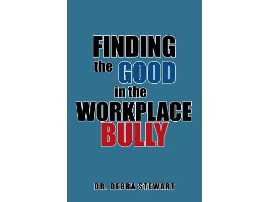 Finding the Good in the Workplace Bully