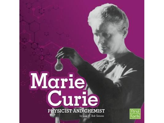 Marie Curie: Physicist and Chemist
