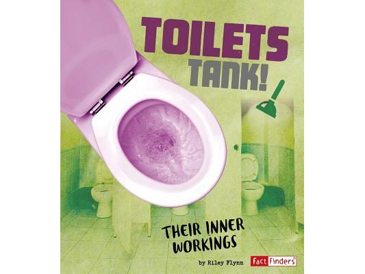 Toilets Tank!: Their Inner Workings
