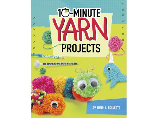 10-Minute Yarn Projects