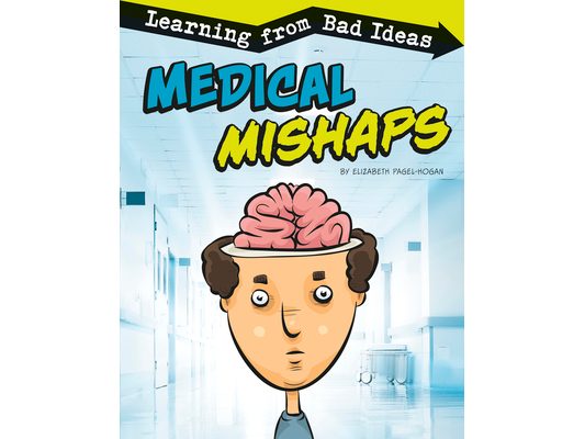 Medical Mishaps: Learning from Bad Ideas