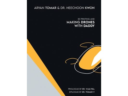 3D Printing and Making Drones with Daddy