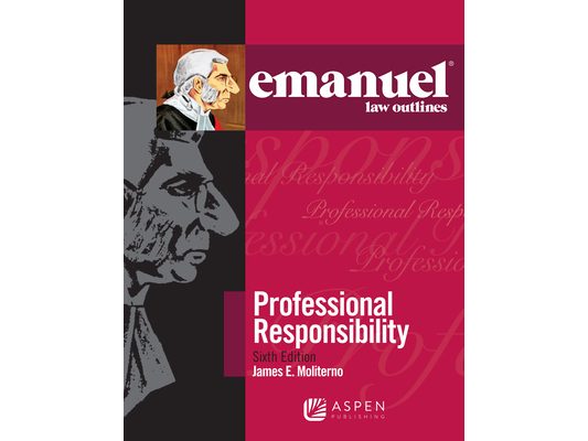 Emanuel Law Outlines for Professional Responsibility