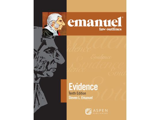 Emanuel Law Outlines for Evidence