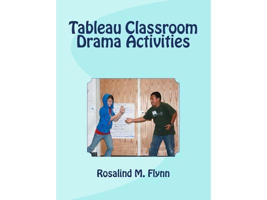 Tableau Classroom Drama Activities: Active Learning via Silent, Still Images