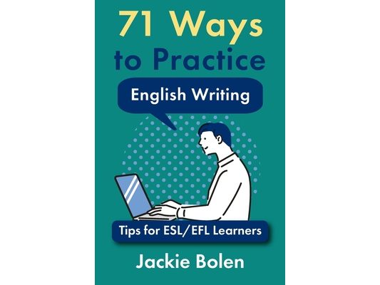 71 Ways to Practice English Writing: Tips for ESL/EFL Learner