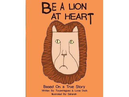 Be A Lion At Heart: Based on a true story of hope: Anti-Bullying