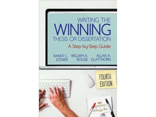 Writing the Winning Thesis or Dissertation: A Step-By-Step Guide