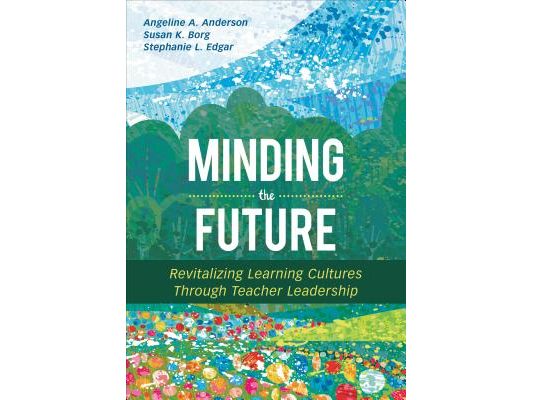 Minding the Future: Revitalizing Learning Cultures Through Teacher Leadership