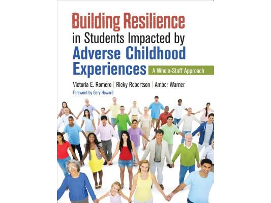 Building Resilience in Students Impacted by Adverse Childhood Experiences: A Whole-Staff Approach
