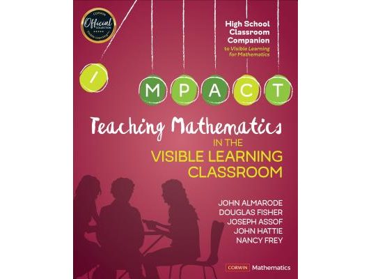 Teaching Mathematics in the Visible Learning Classroom, High School