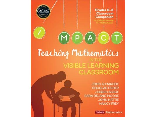 Teaching Mathematics in the Visible Learning Classroom, Grades 6-8