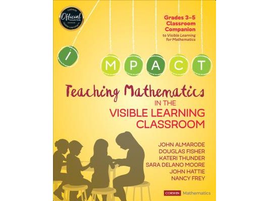 Teaching Mathematics in the Visible Learning Classroom, Grades 3-5