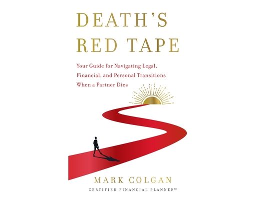 Death's Red Tape: Your Guide for Navigating Legal, Financial, and Personal Transitions When a Partner Dies
