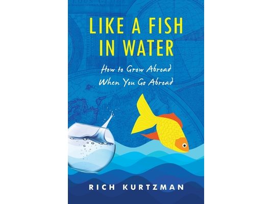 Like a Fish in Water: How to Grow Abroad When You Go Abroad