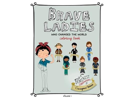 Brave Ladies Who Changed the World: A Coloring Book