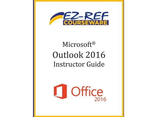 Microsoft Outlook 2016: Overview: Instructor Guide (Black & White)