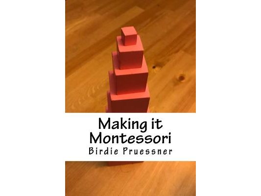 Making it Montessori: A Modern Mom's Manual